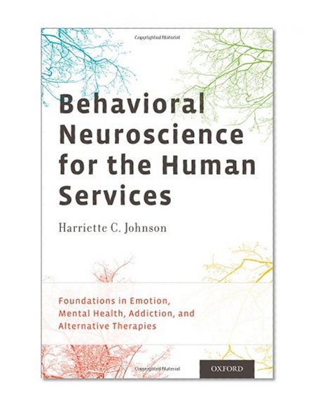 Book Cover Behavioral Neuroscience for the Human Services: Foundations in Emotion, Mental Health, Addiction, and Alternative Therapies