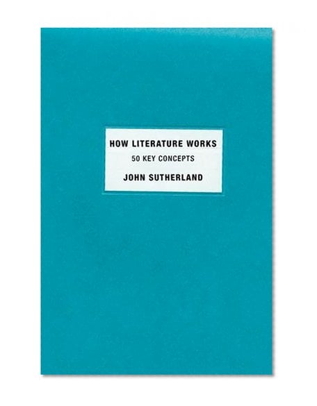Book Cover How Literature Works: 50 Key Concepts