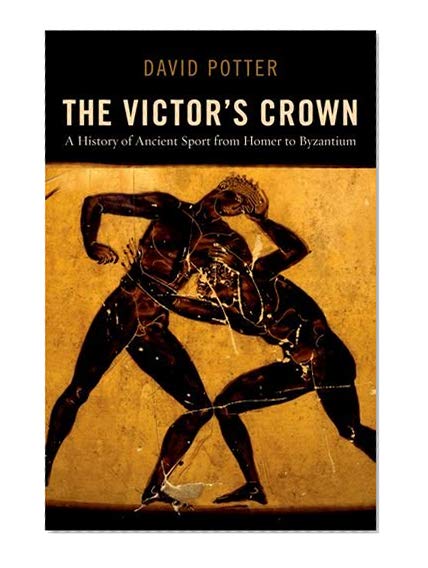 Book Cover The Victor's Crown: A History of Ancient Sport from Homer to Byzantium