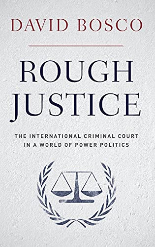 Book Cover Rough Justice: The International Criminal Court in a World of Power Politics