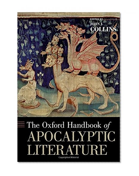 The Oxford Handbook of Apocalyptic Literature (Oxford Handbooks)