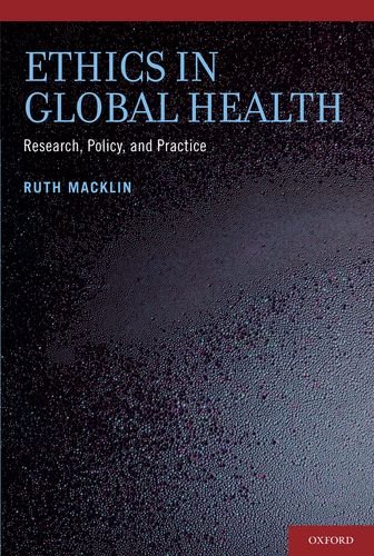 Ethics in Global Health: Research, Policy and Practice