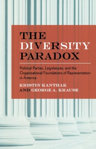The Diversity Paradox: Political Parties, Legislatures, and the Organizational Foundations of Representation in America