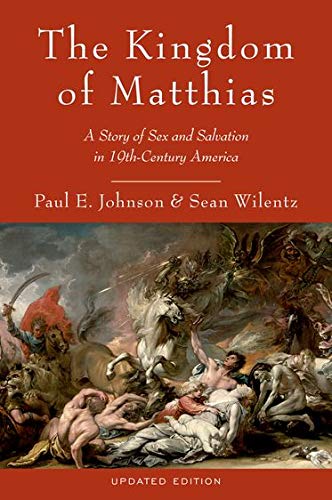 Book Cover The Kingdom of Matthias: A Story of Sex and Salvation in 19th-Century America