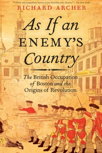 Book Cover As If an Enemy's Country: The British Occupation of Boston and the Origins of Revolution (Pivotal Moments in American History)