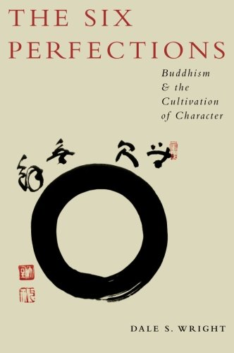 Book Cover The Six Perfections: Buddhism and the Cultivation of Character