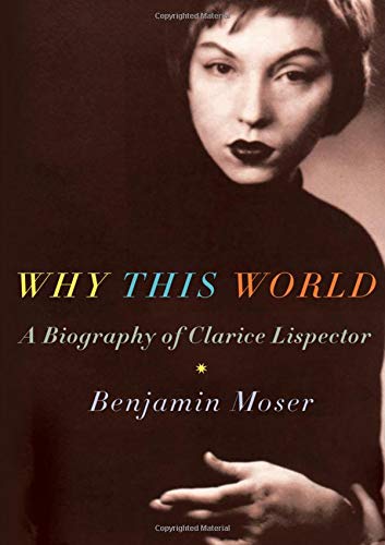 Book Cover Why This World: A Biography of Clarice Lispector