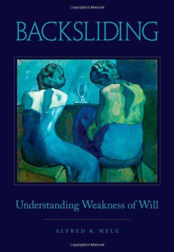 Backsliding: Understanding Weakness of Will