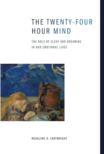 Book Cover The Twenty-four Hour Mind: The Role of Sleep and Dreaming in Our Emotional Lives