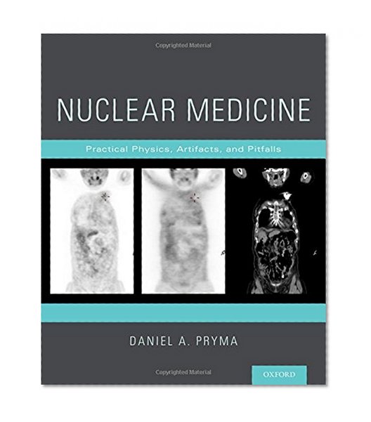 Book Cover Nuclear Medicine: Practical Physics, Artifacts, and Pitfalls