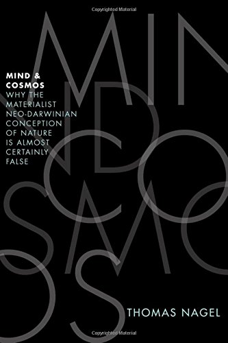 Book Cover Mind & Cosmos: Why the Materialist Neo-Darwinian Conception of Nature is Almost Certainly False