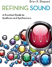 Book Cover Refining Sound: A Practical Guide to Synthesis and Synthesizers
