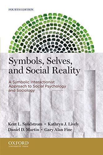 Book Cover Symbols, Selves, and Social Reality: A Symbolic Interactionist Approach to Social Psychology and Sociology