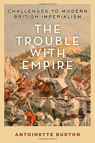 Book Cover The Trouble with Empire: Challenges to Modern British Imperialism