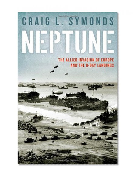 Book Cover Neptune: Allied Invasion of Europe and the The D-Day Landings