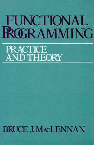 Functional Programming: Practice and Theory