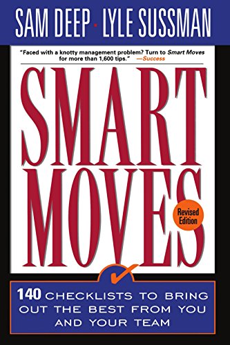Book Cover Smart Moves: 140 Checklists To Bring Out The Best From You And And Your Team, Revised Edition