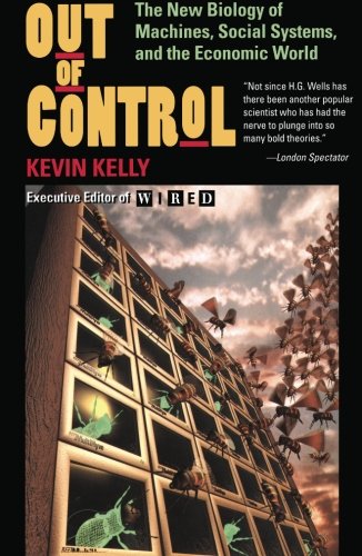 Book Cover Out of Control: The New Biology of Machines, Social Systems, & the Economic World