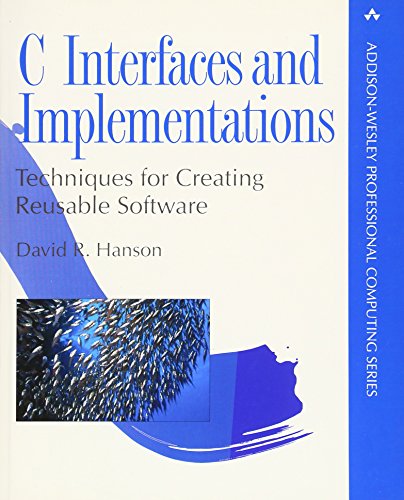 Book Cover C Interfaces and Implementations: Techniques for Creating Reusable Software