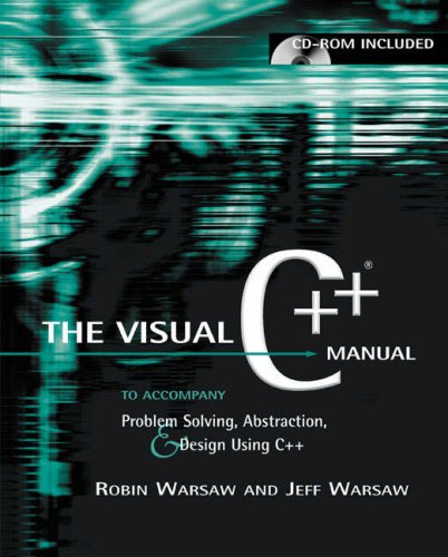 Problem Solving, Abstraction, & Design Using C++: Visual C++ Edition