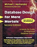Database Design for Mere Mortals: A Hands-on Guide to Relational Database Design
