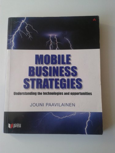 Mobile Business Strategies: Understanding the Technologies and Opportunities