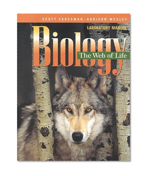 BIOLOGY THE WEB OF LIFE LABORATORY MANUAL STUDENT EDITION