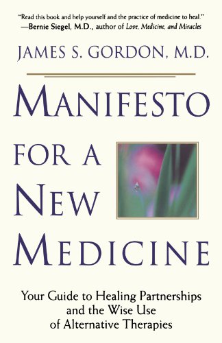 Book Cover Manifesto For A New Medicine: Your Guide To Healing Partnerships And The Wise Use Of Alternative Therapies