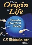 The Origin of Life: Toward a Theoretical Biology, Volume 1