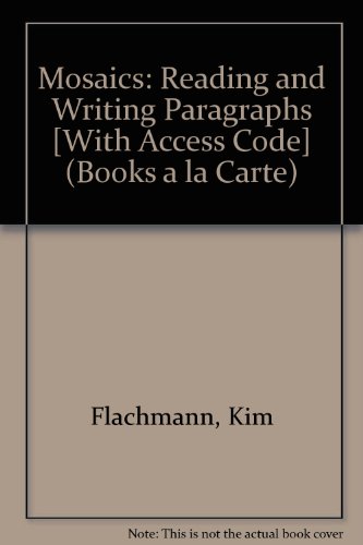Mosaics: Reading and Writing Paragraphs, Books a la Carte Plus MyWritingLab -- Access Card Package (5th Edition)
