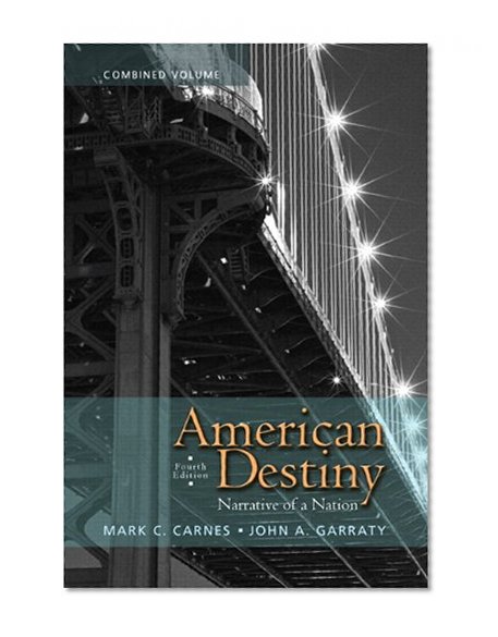 American Destiny: Narrative of a Nation, Combined Volume with NEW MyHistoryLab with eText -- Access Card Package (4th Edition)
