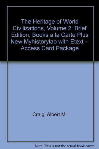 The Heritage of World Civilizations, Volume 2: Brief Edition, Books a la Carte Plus NEW MyHistoryLab with eText -- Access Card Package (5th Edition)