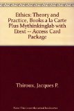 Ethics: Theory and Practice, Books a la Carte Plus MyThinkingLab with eText -- Access Card Package (11th Edition)
