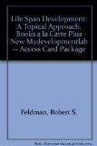 Life Span Development: A Topical Approach, Books a la Carte Plus NEW MyDevelopmentLab -- Access Card Package