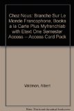 Chez nous: BranchÃ© sur le monde francophone, Books a la Carte plus MyFrenchLab with eText one semester access -- Access Card Package (4th Edition)