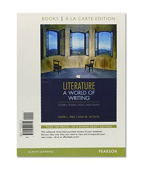 Literature: a World of Writing Stories, Poems, Plays, and Essays, Books a la Carte Plus MyLiteratureLab -- Access Card Package