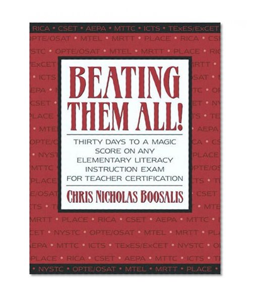 Book Cover Beating Them All! Thirty Days to a Magic Score on Any Elementary Literacy Instruction Exam for Teacher Certification