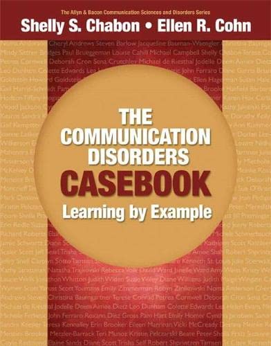 Communication Disorders Casebook, The: Learning by Example (Allyn & Bacon Communication Sciences and Disorders)