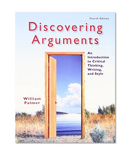 Book Cover Discovering Arguments: An Introduction to Critical Thinking, Writing, and Style (4th Edition)
