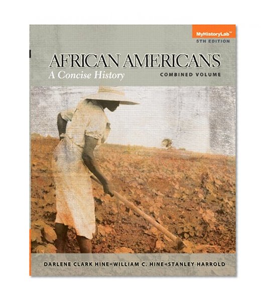 African Americans: A Concise History, Combined Plus NEW MyHistoryLab with eText -- Access Card Package (5th Edition)