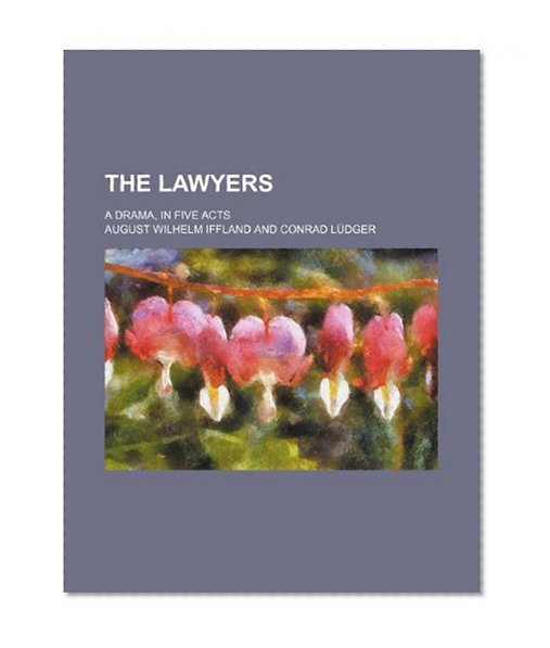 The Lawyers; A Drama, in Five Acts