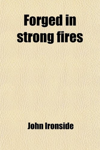 Forged in Strong Fires