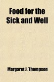 Food for the Sick and Well; How to Select It & How to Cook It