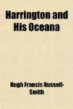 Harrington and His Oceana; A Study of a 17th Century Utopia and Its Influence in America