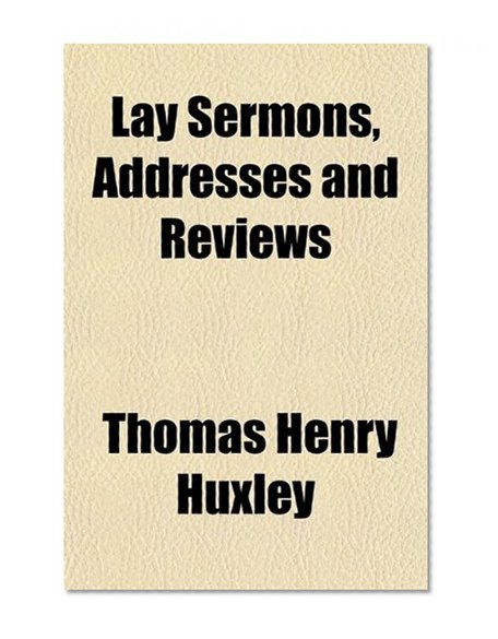 Lay Sermons, Addresses and Reviews