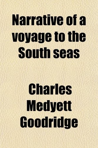 Narrative of a Voyage to the South Seas; And the Shipwreck of the Princess of Wales Cutter, With an Account of Two Years Residence on an Uninhabited Island
