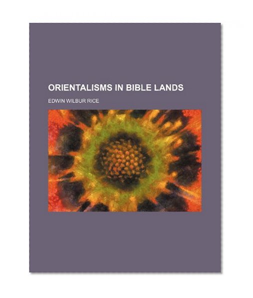 Orientalisms in Bible Lands