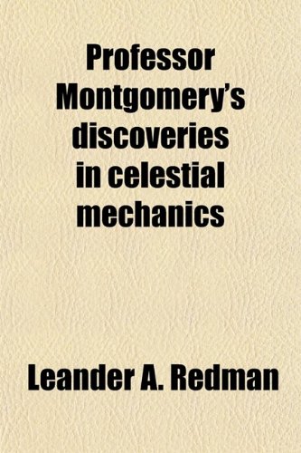 Professor Montgomery's Discoveries in Celestial Mechanics