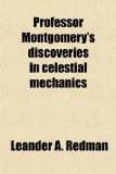 Professor Montgomery's Discoveries in Celestial Mechanics