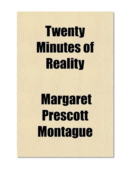 Twenty Minutes of Reality; An Experience, With Some Illuminating Letters Concerning It
